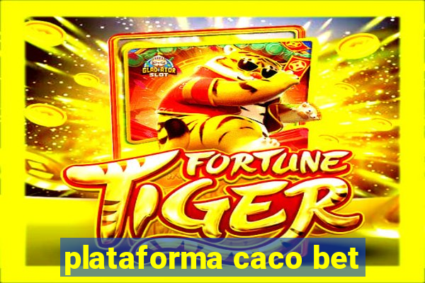 plataforma caco bet